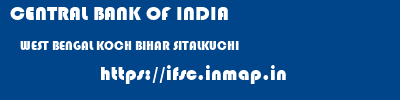 CENTRAL BANK OF INDIA  WEST BENGAL KOCH BIHAR SITALKUCHI   ifsc code
